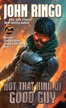 Not That Kind of Good Guy - John Ringo - 9781668073391