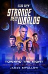 Star Trek: Strange New Worlds: Toward the Night - James Swallow - 9781668074565