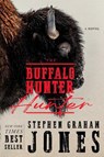 The Buffalo Hunter Hunter - Stephen Graham Jones - 9781668075081