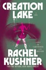 Creation Lake - Rachel Kushner - 9781668077412