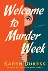 Welcome to Murder Week - Karen Dukess - 9781668079775