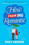 How Freaking Romantic - Emily Harding - 9781668082744