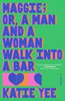 Yee, K: Maggie; Or, a Man and a Woman Walk Into a Bar - Katie Yee - 9781668084212