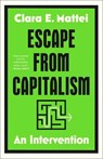 Mattei, C: Escape from Capitalism - Clara E Mattei - 9781668085141