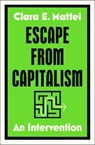 Escape from Capitalism - Clara E. Mattei - 9781668085165