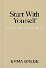Start With Yourself - Emma Grede - 9781668085486