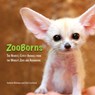 ZooBorns: The Newest, Cutest Animals from the World's Zoos and Aquariums - Andrew Bleiman - 9781668087121