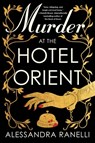 Murder at the Hotel Orient - Alessandra Ranelli - 9781668089262