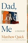 Dad, Love, Me: A Memoir - Matthew Quick - 9781668091753