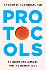 Protocols - Andrew D. Huberman - 9781668092484