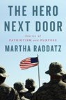 The Hero Next Door: Stories of Patriotism and Purpose - Martha Raddatz - 9781668093801
