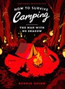 How to Survive Camping: The Man With No Shadow - Bonnie Quinn - 9781668096499