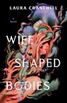 Wife Shaped Bodies - Laura Cranehill - 9781668098189