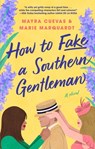 How to Fake a Southern Gentleman - Mayra Cuevas - 9781668098950