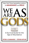 We Are as Gods: A Survival Guide for the Age of Abundance - Peter H. Diamandis - 9781668099544