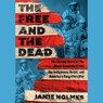 Free and the Dead: The Untold Story of the Black Seminole Chief, the Indigenous Rebel, and America's Forgotten War -  - 9781668103296