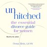 Unhitched: The Essential Divorce Guide for Women -  - 9781668118214