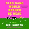Cleo Dang Would Rather Be Dead -  - 9781668122099