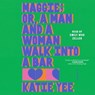 Maggie; Or, a Man and a Woman Walk Into a Bar -  - 9781668125229