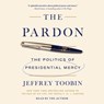 The Pardon: The Politics of Presidential Mercy -  - 9781668125762
