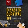 Disaster Survival 101: The Essential Guide to Preparing For--And Surviving--Any Emergency Scenario -  - 9781668131350