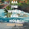 All the World Can Hold -  - 9781668138717