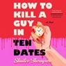 How to Kill a Guy in Ten Dates -  - 9781668156551