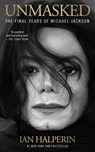 Unmasked: The Final Years of Michael Jackson - Ian Halperin - 9781668204153