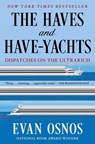 The Haves and Have-Yachts: Dispatches on the Ultrarich - Evan Osnos - 9781668204511