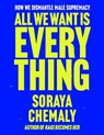 All We Want Is Everything - Soraya Chemaly - 9781668205976