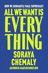 All We Want Is Everything - Soraya Chemaly - 9781668205990