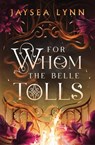 For Whom the Belle Tolls - Jaysea Lynn - 9781668208762