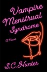 Vampire Menstrual Syndrome - S.C. Hunter - 9781668213407