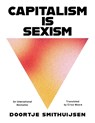 Capitalism Is Sexism - Doortje Smithuijsen - 9781668219669