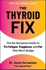 The Thyroid Fix - Dr. Amie Hornaman - 9781668225424