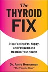 The Thyroid Fix - Dr. Amie Hornaman - 9781668225448