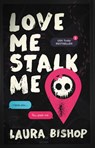Love Me Stalk Me - Laura Bishop - 9781668225707