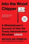 Into the Wood Chipper: A Whistleblower's Account of How the Trump Administration Shredded Usaid - Nicholas Enrich - 9781668226957