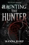 Haunting the Hunter - Hanna Harp - 9781668230008