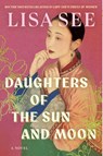 Daughters of the Sun and Moon - Lisa See - 9781668230152