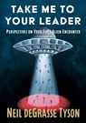 Take Me to Your Leader: Perspectives on Your First Alien Encounter - Neil DeGrasse Tyson - 9781668249970