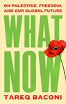 What Now - Tareq Baconi - 9781668250556