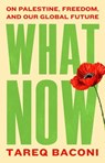 What Now - Tareq Baconi - 9781668250563