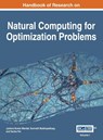 Handbook of Research on Natural Computing for Optimization Problems, VOL 1 - Jyotsna Kumar Mandal ; Somnath Mukhopadhyay ; Tandra Pal - 9781668428146