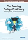 The Evolving College Presidency: Emerging Trends, Issues, and Challenges - Quincy Martin III ; Matthew A. Cooney - 9781668442395