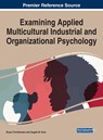 Examining Applied Multicultural Industrial and Organizational Psychology - Bryan Christiansen ;  Angela M. Even - 9781668472125