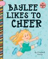 Baylee Likes to Cheer - Elizabeth Scully - 9781668962855