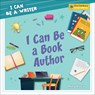 I Can Be a Book Author - Meeg Pincus - 9781668964910