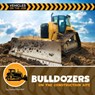 Bulldozers on the Construction Site - Samantha Bell - 9781668974087