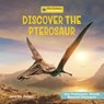 Discover the Pterosaur - Jennifer Zeiger - 9781668974407